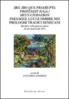 Ibo, ibo qua praerupta protendit iuga/meus Cithaeron. Paesaggi, luci e ombre nei prologhi tragici senecani. Incontri sulla poesia latina di età imperiale (IV) edito da Pàtron