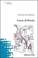 Cuore di poesia di Massimo De Martino edito da Gruppo Albatros Il Filo
