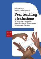 Peer teaching e inclusione. Da insegnante a insegnante: supporto di rete per la condivisione di competenze educative edito da Erickson