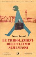 Le tribolazioni dell'ultimo Sijilmassi di Fouad Laroui edito da Del Vecchio Editore