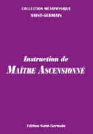 Instruction de MaÎtre Ascensionné di (conte di) Saint-Germain edito da Editrice Italica (Milano)