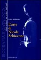 L' arte di Nicola Schiavone. Biografia e catalogo. Il ricordo di un ritrattista del sud di Lucia Schiavone edito da Helicon