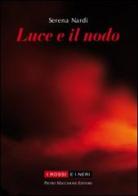 Luce e il nodo di Serena Nardi edito da Macchione Editore