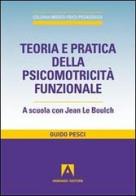 Teoria e pratica della psicomotricità funzionale. A scuola con Jean Le Boulch di Guido Pesci edito da Armando Editore