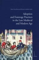 Adoption and fosterage practices in the late Medieval and Modern Age edito da Viella