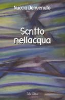 Scritto nell'acqua di Nuccia Benvenuto edito da Falco Editore