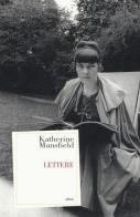 Lettere di Katherine Mansfield edito da Elliot