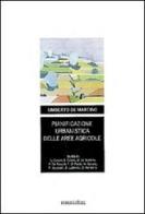 Pianificazione urbanistica delle aree agricole di Umberto De Martino edito da Gangemi Editore