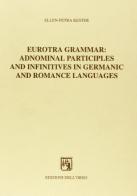 Eurotra grammar: adnominal participles and infinitives in germanic and romance languages di Ellen-Petra Kester edito da Edizioni dell'Orso