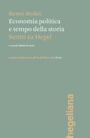 Economia politica e tempo della storia. Scritti su Hegel di Remo Bodei edito da Ist. Italiano Studi Filosofici