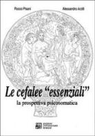 Le cefalee «Essenziali». La prospettiva psicosomatica di Rocco Antonio Pisani, Alessandro Arzilli edito da Edizioni Univ. Romane