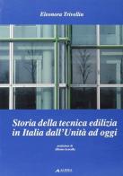 Storia della tecnica edilizia in Italia dall'unità ad oggi di Eleonora Trivellin edito da Alinea