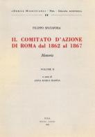Il comitato d'azione di Roma dal 1862 al 1867 vol.2 di Filippo Spatafora edito da Nistri-Lischi
