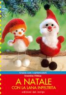 A Natale con la lana infeltrita di Ernestine Fittkau edito da Edizioni del Borgo