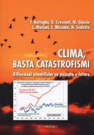 Clima, basta catastrofismi. Riflessioni scientifiche su passato e futuro edito da 21/mo Secolo