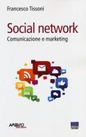 Social network. Comunicazione e marketing di Francesco Tissoni, Giulia Rossi edito da Apogeo Education