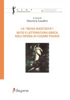 La «Musa nascosta»: mito e letteratura greca nell'opera di Cesare Pavese edito da Dupress