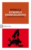 Europa e immigrazione. Osservazioni necessarie di Tommaso Indelli edito da Editrice Gaia