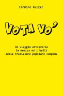 Vota vo'. Un viaggio attraverso la musica popolare campana di Carmine Ruizzo edito da Youcanprint