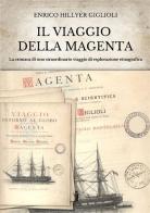 Il viaggio della Magenta. Cronaca di uno straordinario viaggio di esplorazione etnografica di Enrico Hillyer Giglioli edito da Aurora Boreale