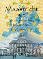 Maastricht 30. Anniversaries, journeys, pilgrimages di Gioia Maestro edito da Ledizioni