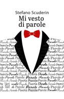 Mi vesto di parole di Stefano Scuderin edito da PubMe
