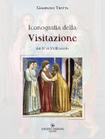 Iconografia della Visitazione dal IV al XVIII secolo di Giampaolo Trotta edito da Edizioni Tassinari