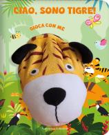 Ciao, sono Tigre. Gioca con me. Libri pupazzo. Ediz. a colori edito da Valentina Edizioni