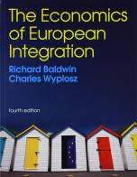 The economics of European integration di Richard Baldwin, Charles Wyplosz edito da McGraw-Hill Education
