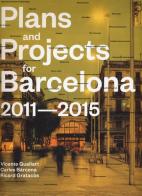 Plans and project for Barcelona 2011-2015. Ediz. illustrata edito da Actar