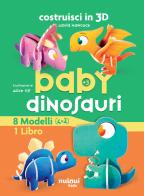 Baby dinosauro. Costruisci in 3D. Ediz. a colori. Con gadget di David Hawcock edito da Nuinui