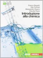 Introduzione alla chimica. Per le Scuole superiori. Con espansione online di Franco Bagatti, Elis Corradi, Alessandro Desco edito da Zanichelli