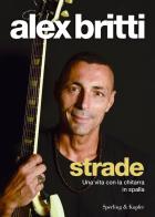 Strade. Una vita con la chitarra in spalla di Alex Britti edito da Sperling & Kupfer