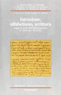 Istruzione, alfabetismo, scrittura. Saggi di storia dell'alfabetizzazione in Italia (sec. XV-XIX) edito da Franco Angeli