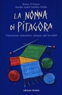 La nonna di Pitagora. L'invenzione matematica spiegata agli increduli di Bruno D'Amore, Martha Isabel Fandiño Pinilla edito da edizioni Dedalo