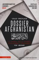 Dossier Afghanistan. La storia della guerra attraverso i documenti top secret di Craig Whitlock edito da Newton Compton Editori
