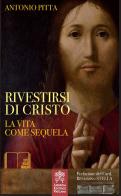 Rivestirsi di Cristo. La vita come sequela di Antonio Pitta edito da Libreria Editrice Vaticana