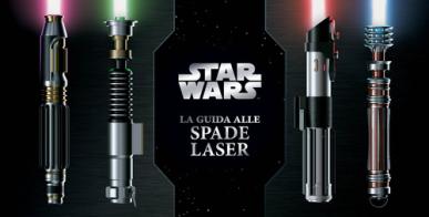 Il libro delle spade laser. Star Wars di Daniel Wallace, Lukasz Liszko, Ryan Valle edito da Panini Comics