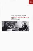La storia dell'architettura dal 1905 a oggi di Luigi Prestinenza Puglisi edito da Luca Sossella Editore