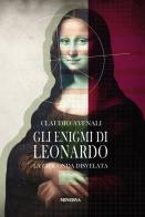 Gli enigmi di Leonardo. La Gioconda disvelata di Claudio Avenali edito da Minerva Edizioni (Bologna)
