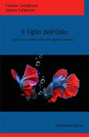 Il figlio dell'odio. Sorte di un delfino che non sapeva nuotare di Frankie Castiglione, Sabina Calabrese edito da Infilaindiana Edizioni