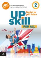 Upskill. English for your future. For all. Per la Scuola media. Con e-book. Con espansione online vol.2 edito da Macmillan Education