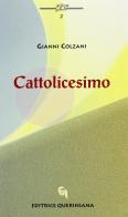 Cattolicesimo di Gianni Colzani edito da Queriniana