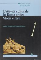 L' attività culturale in Roma antica. Per le Scuole superiori vol.1 di Martino Menghi, Marina Marsilio edito da Principato