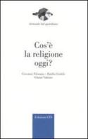 Cos'è la religione oggi? di Giovanni Filoramo, Emilio Gentile, Gianni Vattimo edito da Edizioni ETS