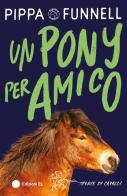 Un pony per amico. Storie di cavalli di Pippa Funnell edito da Edizioni EL