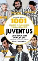 1001 storie e curiosità sulla grande Juventus che dovresti conoscere di Claudio Moretti edito da Newton Compton Editori
