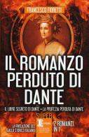 Il romanzo perduto di Dante: Il libro segreto di Dante-La profezia perduta di Dante di Francesco Fioretti edito da Newton Compton Editori