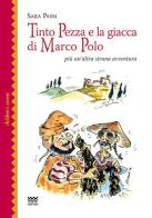 Tinto Pezza e la giacca di Marco Polo. Più un'altra strana avventura di Sara Passi edito da Sarnus