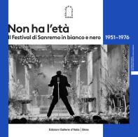 Non ha l'età. Il Festival di Sanremo in bianco e nero 1951-1976. Ediz. illustrata edito da Skira